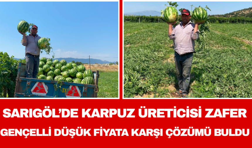 Sarıgöl’de Karpuz Üreticisi Zafer Gençelli Düşük Fiyata Karşı Çözümü Buldu