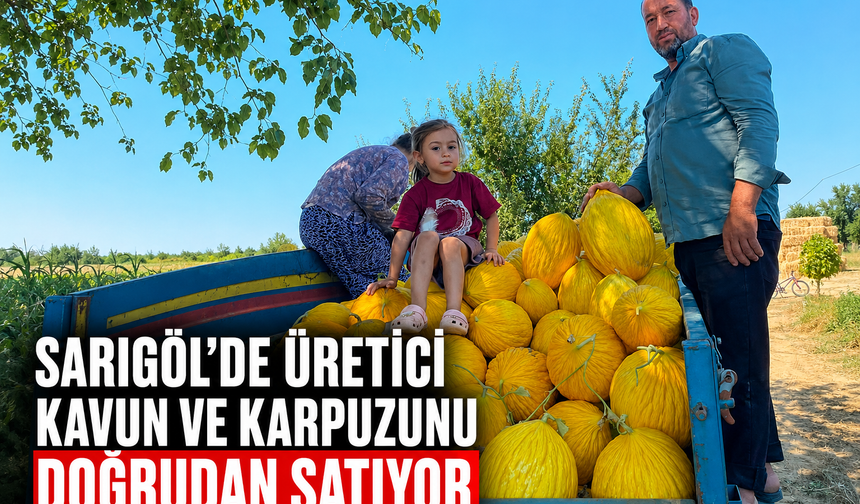 Sarıgöl’de Üretici Kavun ve Karpuzunu Doğrudan Satıyor