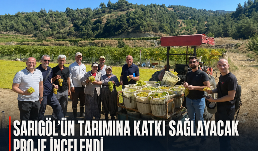 Sarıgöl’ün tarımına katkı sağlayacak proje incelendi