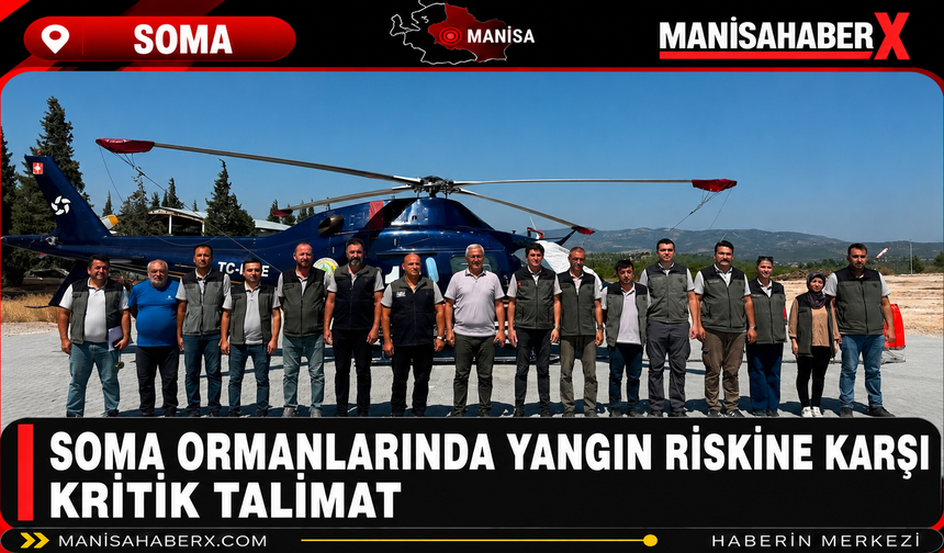 Soma Ormanlarında Yangın Riskine Karşı Kritik Talimat