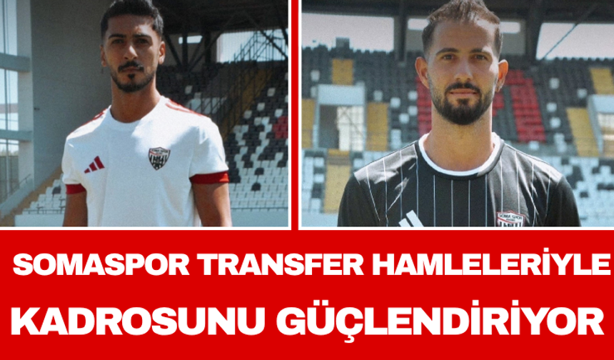 Somaspor Transfer Hamleleriyle Kadrosunu Güçlendiriyor