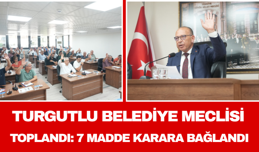 Turgutlu Belediye Meclisi Toplandı: 7 Madde Karara Bağlandı
