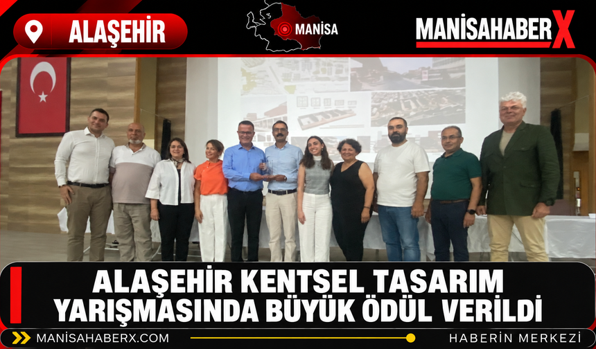 Alaşehir Kentsel Tasarım Yarışmasında Büyük Ödül Verildi