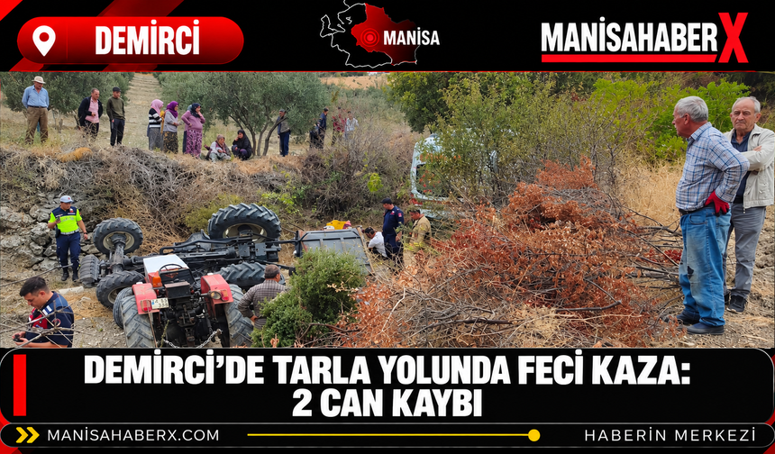 Demirci’de Tarla Yolunda Feci Kaza: 2 Can Kaybı