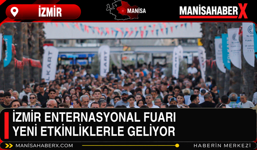 İzmir Enternasyonal Fuarı Yeni Etkinliklerle Geliyor
