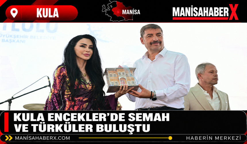 Kula Encekler’de Semah ve Türküler Buluştu