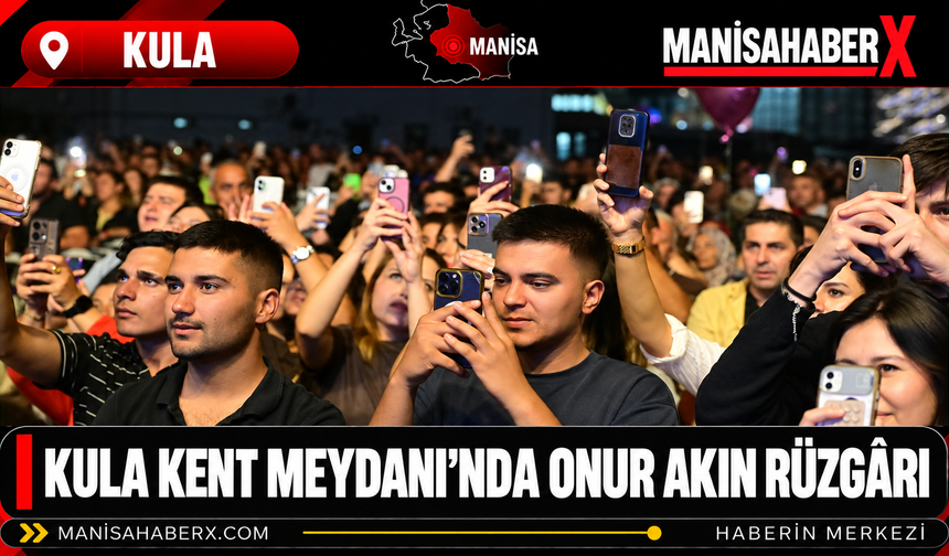 Kula Kent Meydanı’nda Onur Akın Rüzgârı