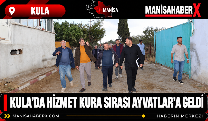 Kula’da Hizmet Kura Sırası Ayvatlar’a Geldi