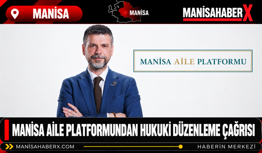 Manisa Aile Platformundan Hukuki Düzenleme Çağrısı