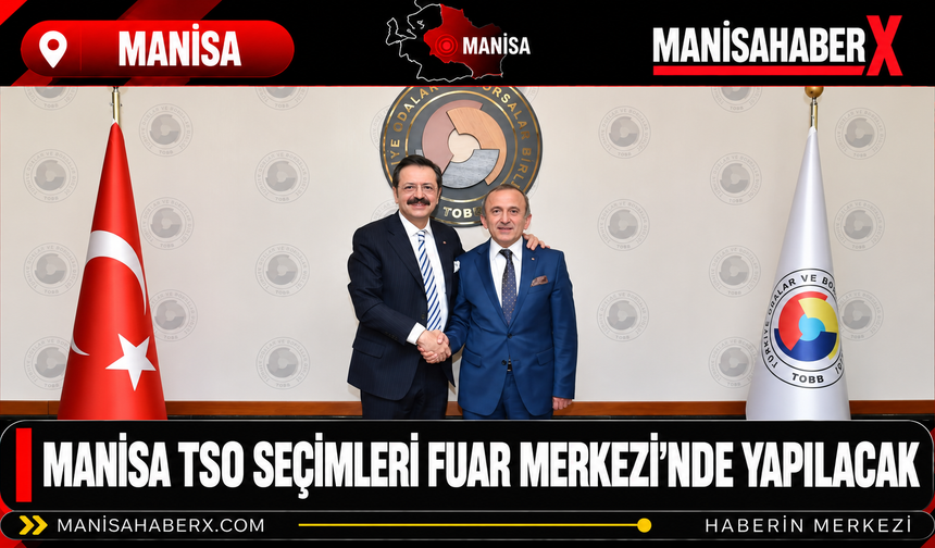 Manisa TSO Seçimleri Fuar Merkezi’nde Yapılacak