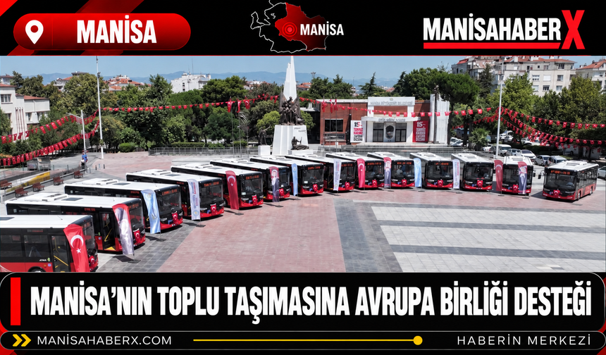 Manisa’nın Toplu Taşımasına Avrupa Birliği Desteği