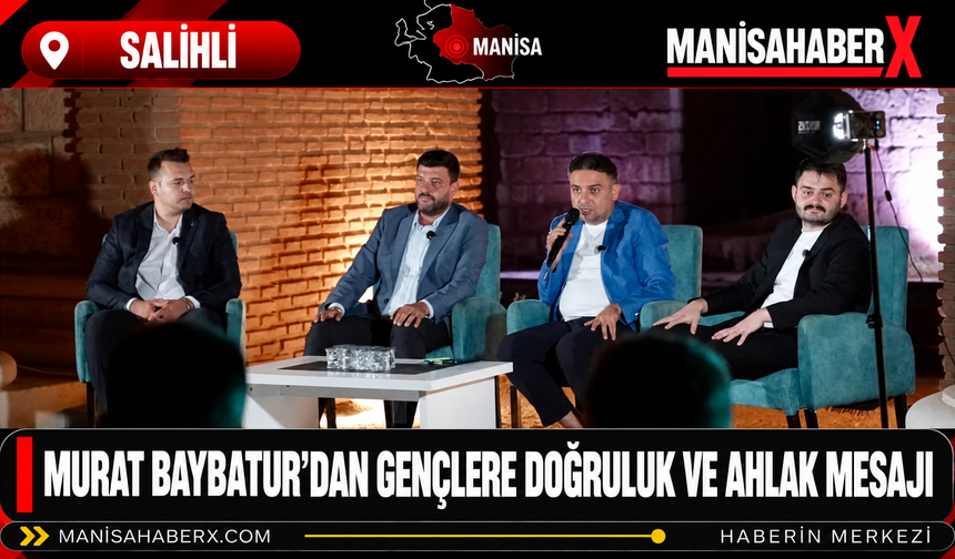 Murat Baybatur’dan Gençlere Doğruluk ve Ahlak Mesajı