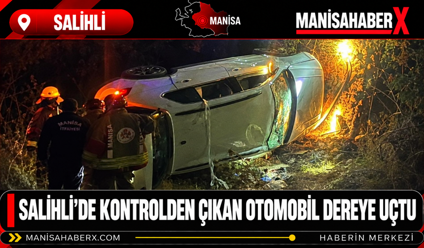Salihli’de Kontrolden Çıkan Otomobil Dereye Uçtu