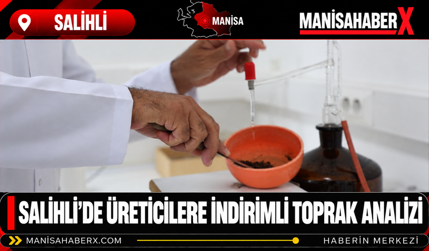 Salihli’de Üreticilere İndirimli Toprak Analizi