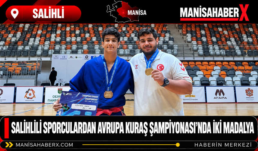Salihlili Sporculardan Avrupa Kuraş Şampiyonası’nda İki Madalya