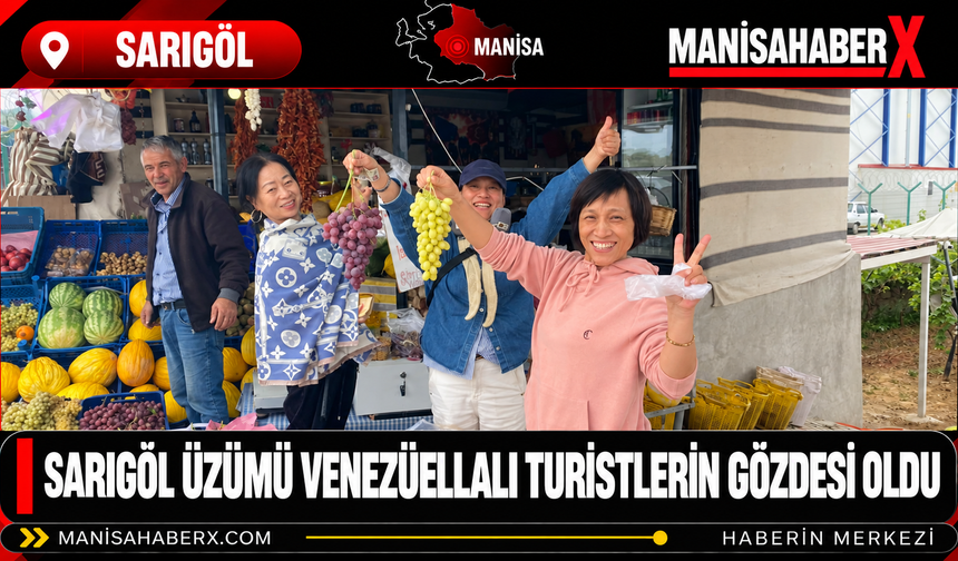 Sarıgöl Üzümü Venezüellalı Turistlerin Gözdesi Oldu