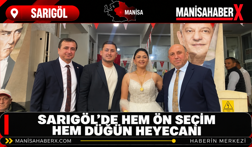 Sarıgöl’de Hem Ön Seçim Hem Düğün Heyecanı