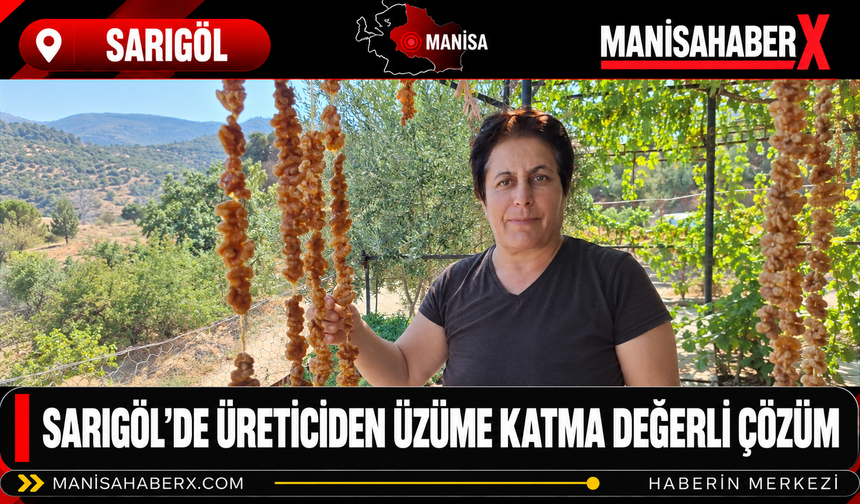 Sarıgöl’de Üreticiden Üzüme Katma Değerli Çözüm