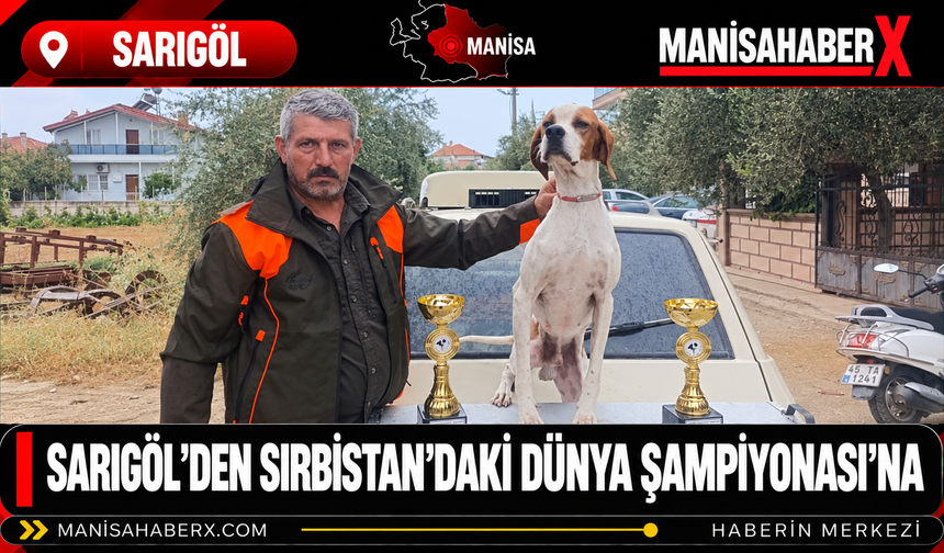 Sarıgöl’den Sırbistan’daki Dünya Şampiyonası’na