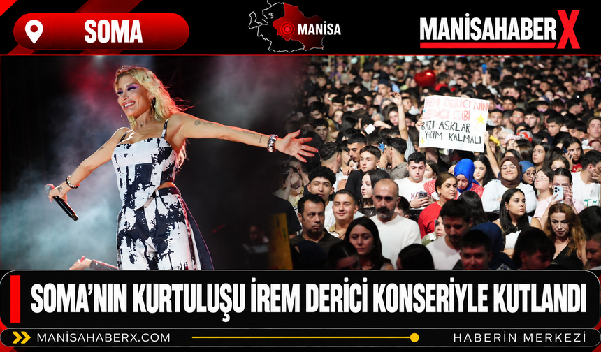 Soma’nın Kurtuluşu İrem Derici Konseriyle Kutlandı