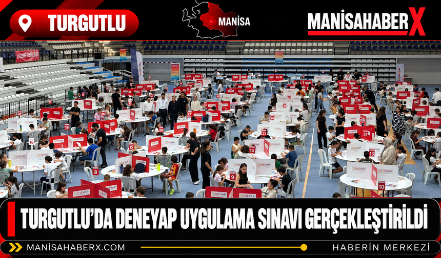 Turgutlu’da Deneyap Uygulama Sınavı Gerçekleştirildi