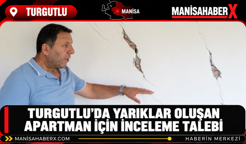 Turgutlu’da Yarıklar Oluşan Apartman İçin İnceleme Talebi