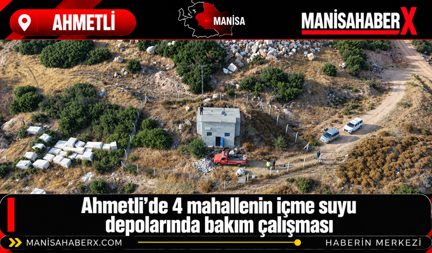 Ahmetli’de 4 mahallenin içme suyu depolarında bakım çalışması