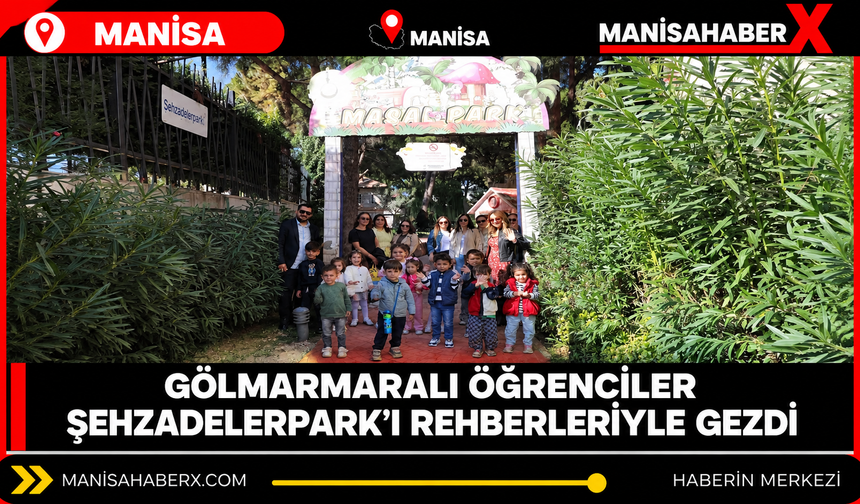 Gölmarmaralı öğrenciler Şehzadelerpark’ı rehberleriyle gezdi