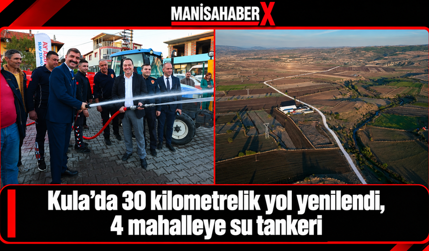 Kula’da 30 kilometrelik yol yenilendi, 4 mahalleye su tankeri