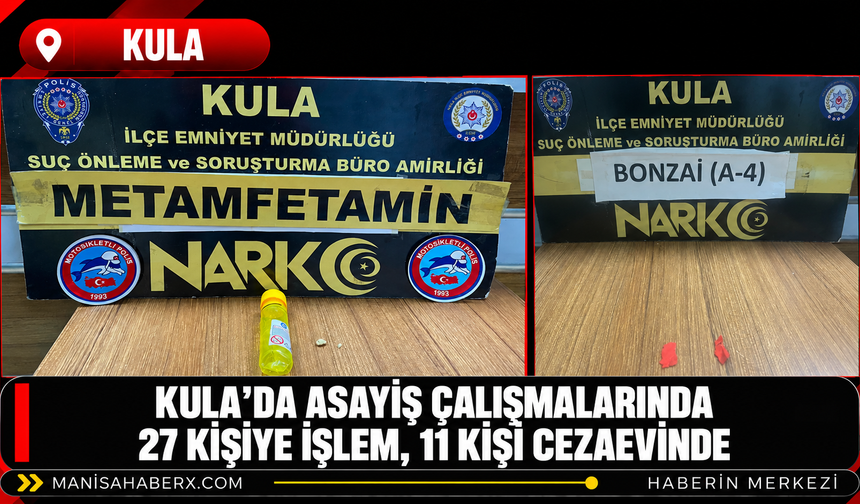 Kula’da asayiş çalışmalarında 27 kişiye işlem, 11 kişi cezaevinde