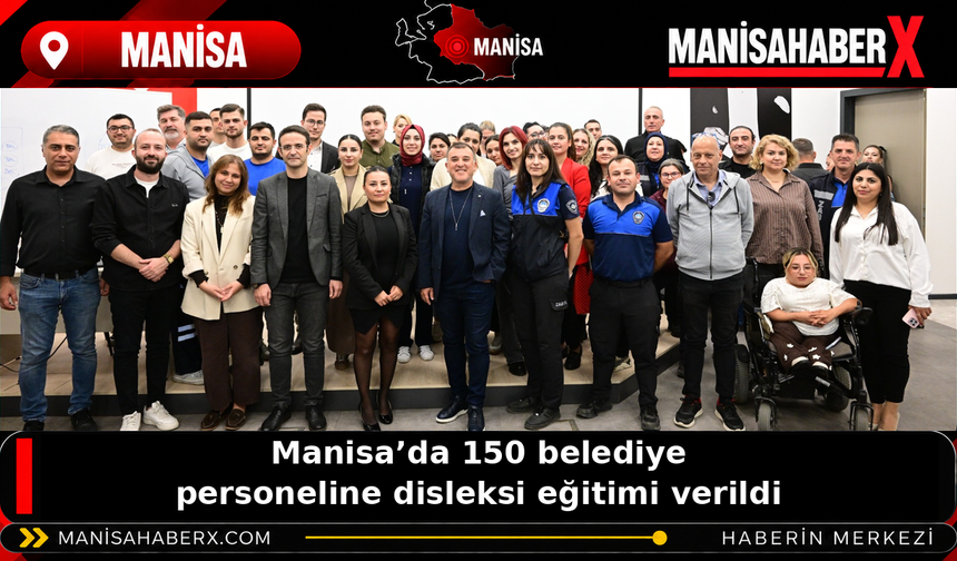 Manisa’da 150 belediye personeline disleksi eğitimi verildi