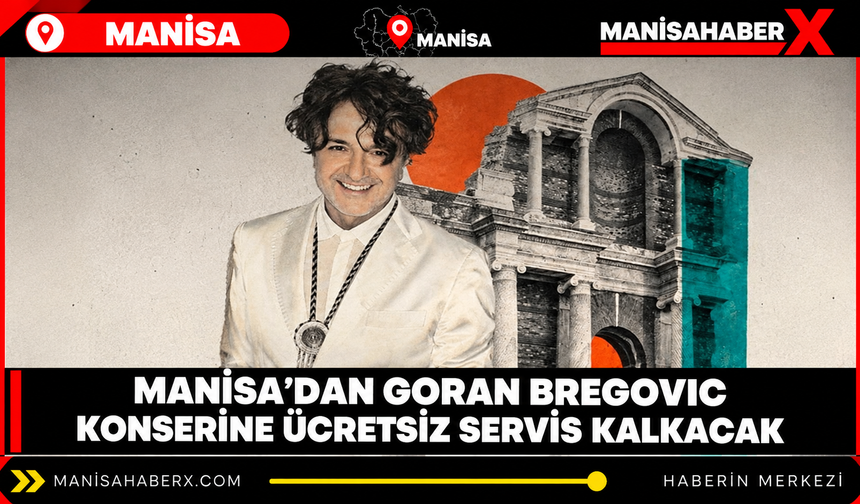 Manisa’da Bregovic konseri için servisler 17.00’de kalkacak.
