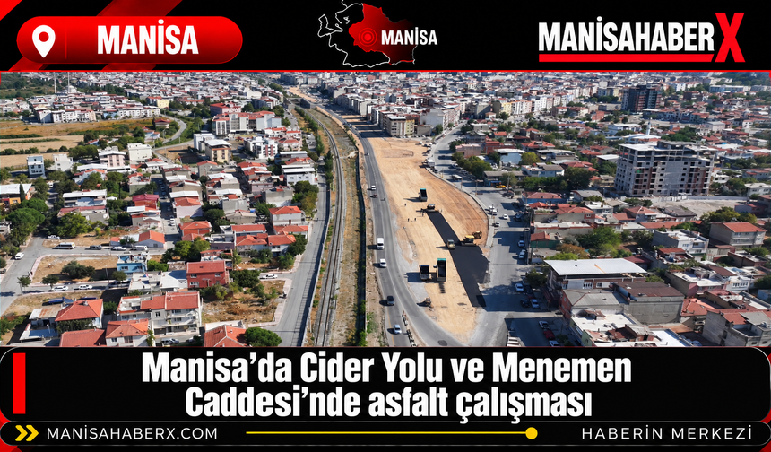 Manisa’da Cider Yolu ve Menemen Caddesi’nde asfalt çalışması