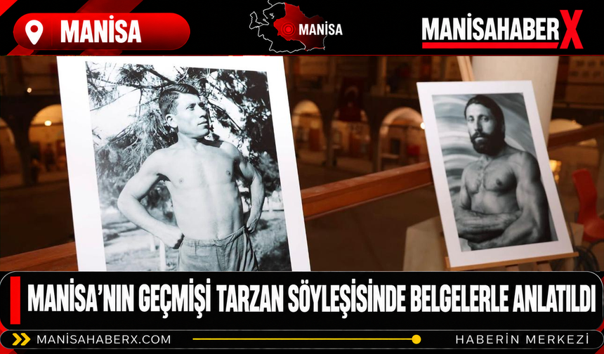 Manisa’nın geçmişi Tarzan söyleşisinde belgelerle anlatıldı