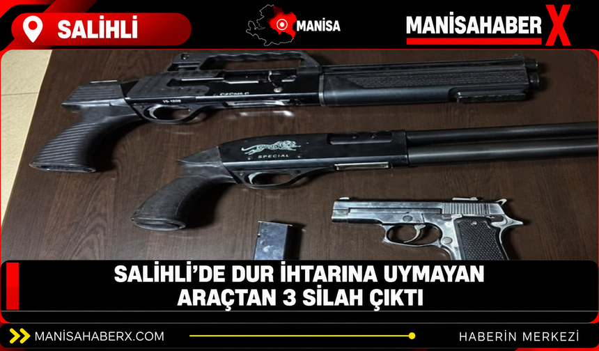 Salihli’de dur ihtarına uymayan araçtan 3 silah çıktı