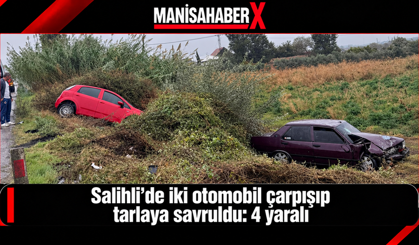 Salihli’de iki otomobil çarpışıp tarlaya savruldu: 4 yaralı