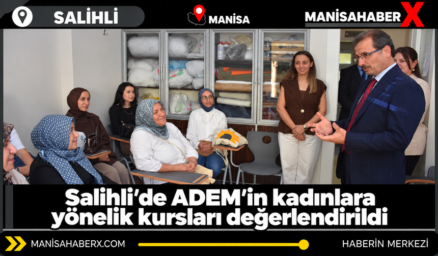 Salihli’de ADEM’in kadınlara yönelik kursları değerlendirildi
