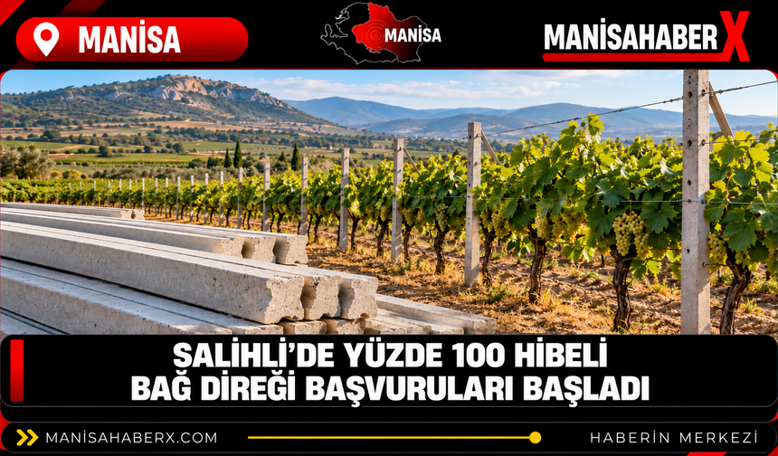 Salihli’de yüzde 100 hibeli bağ direği başvuruları başladı