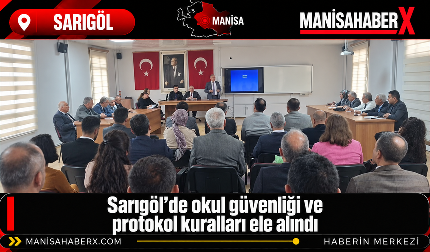 Sarıgöl’de okul güvenliği ve protokol kuralları ele alındı