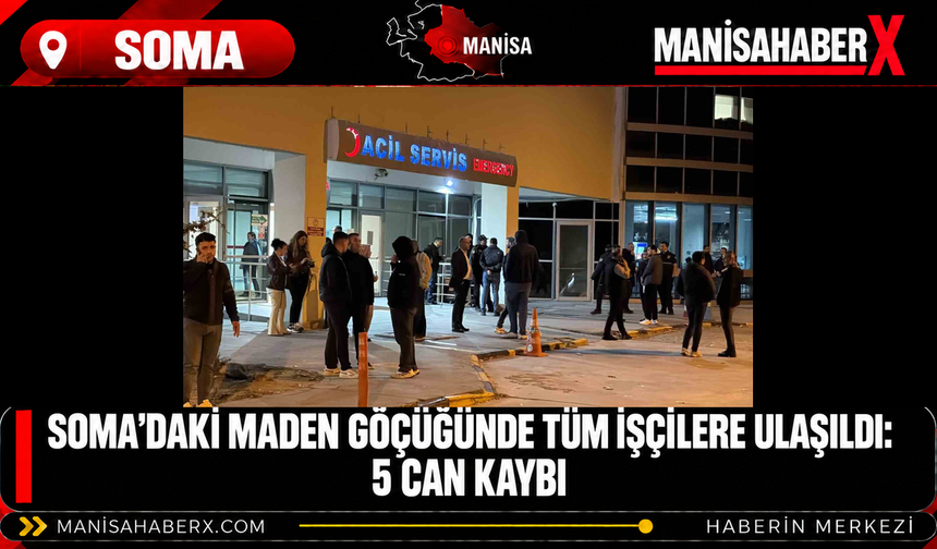 Soma’daki maden göçüğünde tüm işçilere ulaşıldı: 5 can kaybı