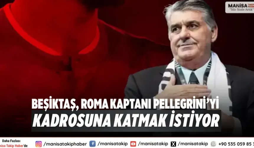 Beşiktaş, Roma kaptanı Pellegrini’yi kadrosuna katmak istiyor