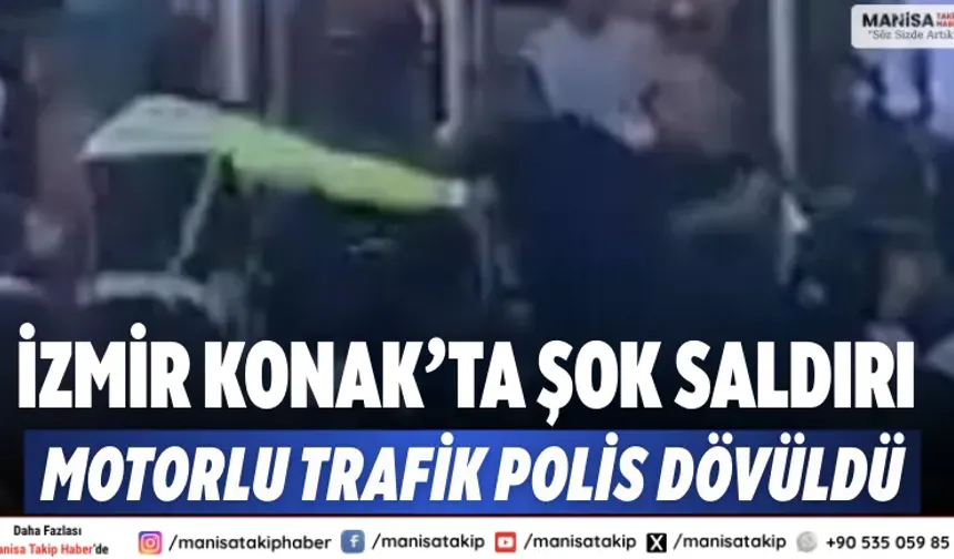 İzmir Konak’ta şok saldırı  Motorlu trafik polis dövüldü