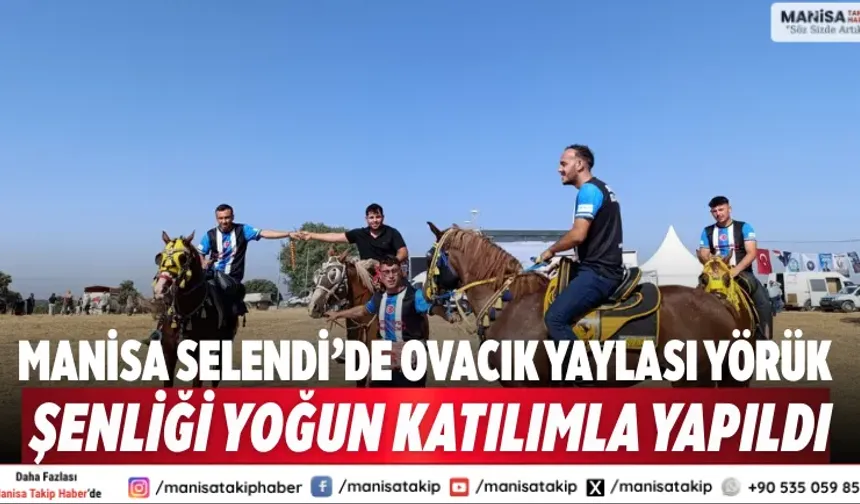 Manisa Selendi’de Ovacık Yaylası Yörük Şenliği yoğun katılımla yapıldı