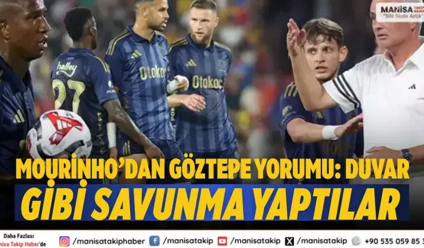 Mourinho’dan Göztepe yorumu: Duvar gibi savunma yaptılar
