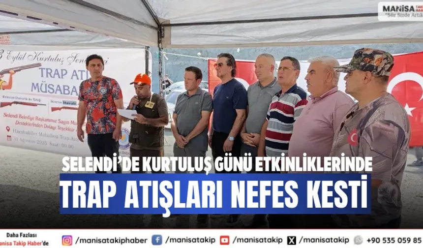 Selendi’de Kurtuluş Günü Etkinliklerinde Trap Atışları Nefes Kesti