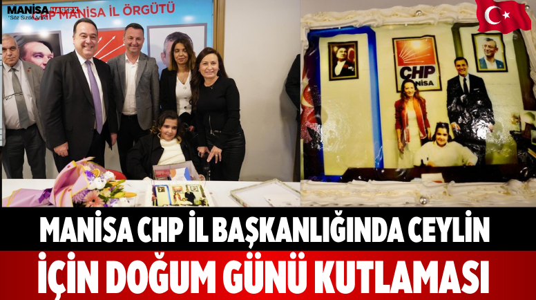 Manisa’da İl Başkanlığında Ceylin İçin Kutlama Yapıldı