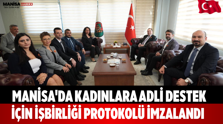 Manisa'da Kadınlara Adli Destek İçin İşbirliği Protokolü