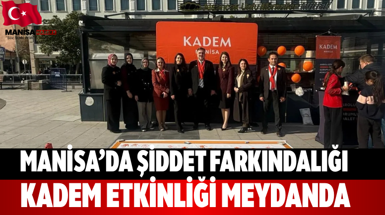Manisa’da Şiddet Farkındalığı KADEM Etkinliği Meydanda