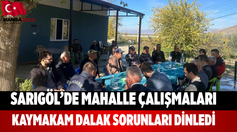 Sarıgöl’de Kaymakam Dalak Sorunları Dinledi