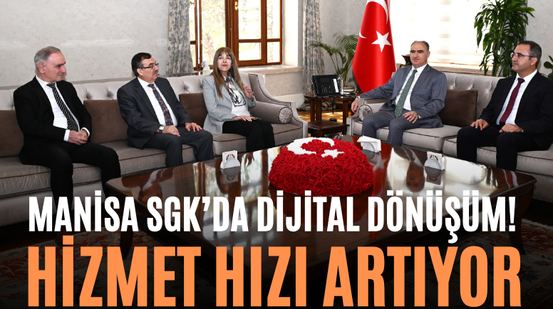Manisa SGK’da Dijital Dönüşüm! Hizmet Hızı Artıyor